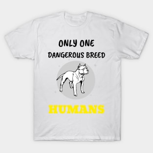 Only ONE Dangerous BREED T-Shirt